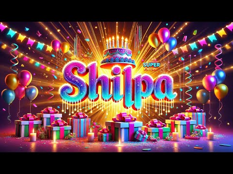 Happy Birthday to You Shilpa | 3D Celebration with Birthday Song 🎶 happy birthday song new 2024