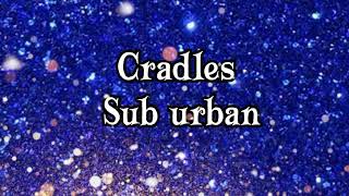 Sub Urban -Cradles (Letra /Lyrics)