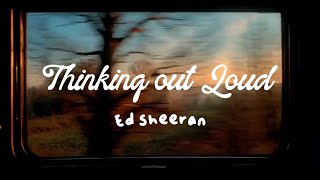 Thinking out Loud - Ed Sheeran (Lyrics)