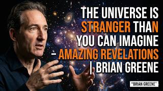 The Universe Is Stranger Than You Can Imagine – Amazing Revelations | Brian Greene