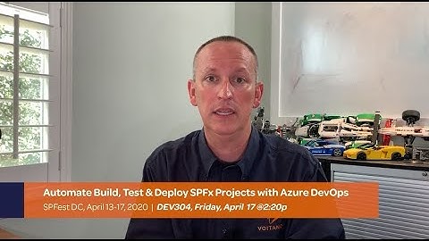 DEV304 - Automate Build, Test & Deploy of SharePoint Framework Projects at SharePoint Fest DC 2020