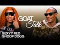 Sexyy Red & Snoop Dogg Debate the Best & Worst Things Ever | GOAT Talk