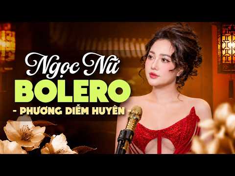 NGỌC NỮ BOLERO PHƯƠNG DIỄM HUYỀN | Giọng Ca Ngọt Ngào Say Đắm Triệu Con Tim