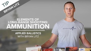 Elements of Long-Range Shooting: Ammunition | Applied Ballistics with Bryan Litz