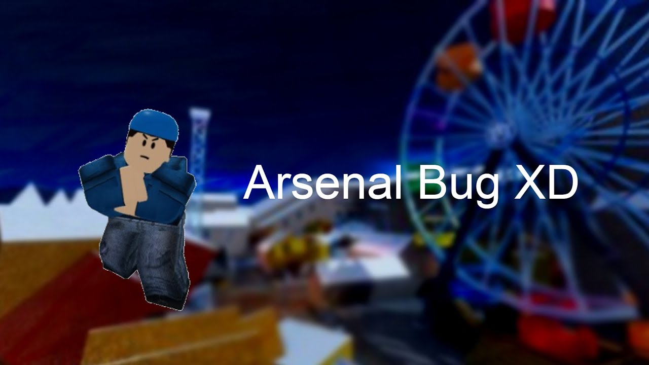 Arsenal Bug Arsenal Bug XD - YouTube