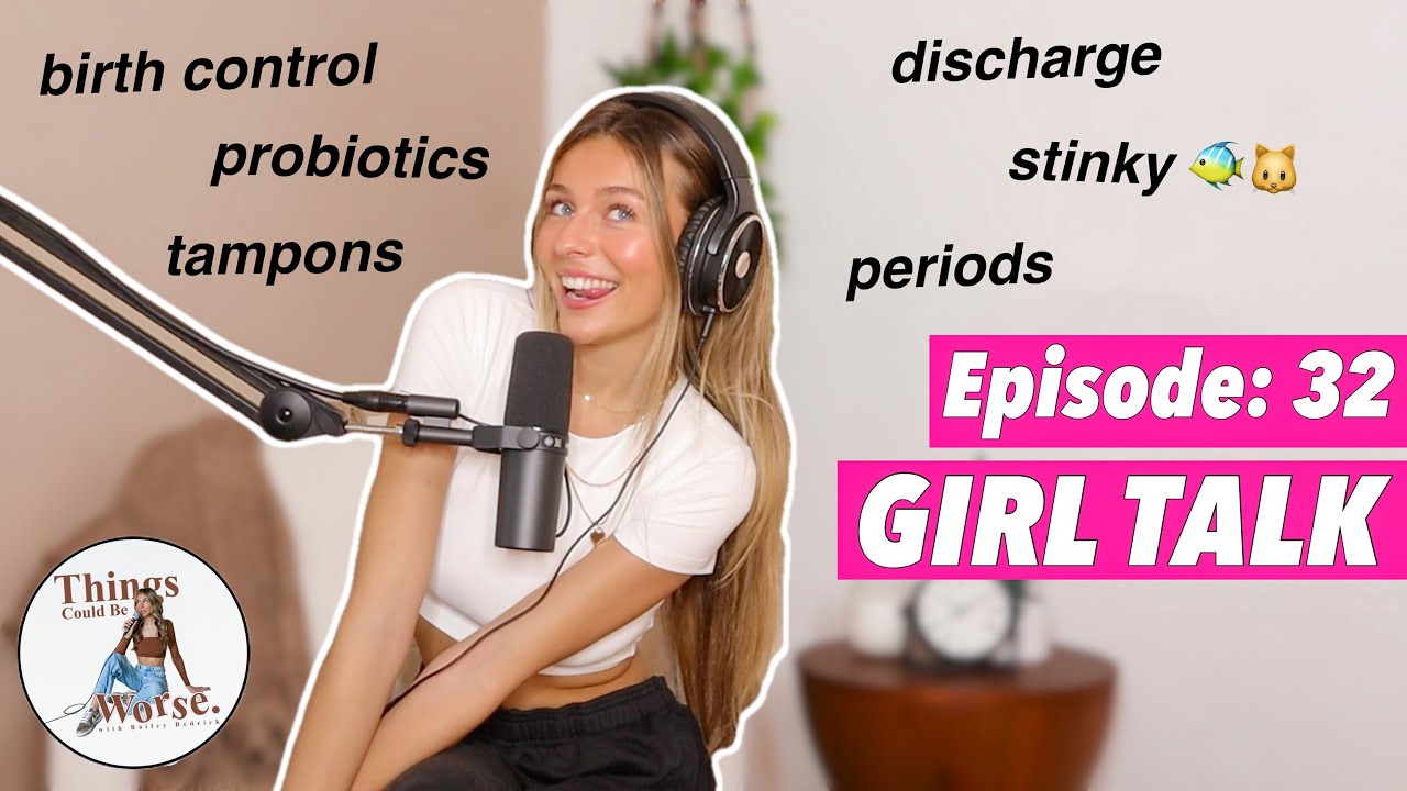 GIRL TALK #4 | 🐠 cooch, periods, pettiness and probiotics