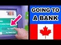 GOING TO A BANK IN CANADA