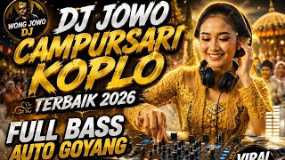 🔥 WONG JOWO DJ - DJ JOWO CAMPURSARI KOPLO TERBAIK 2026 | FULL BASS AUTO GOYANG VIRAL TERBARU