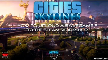 How to upload savegame to Steam Workshop ? #FixMyCity