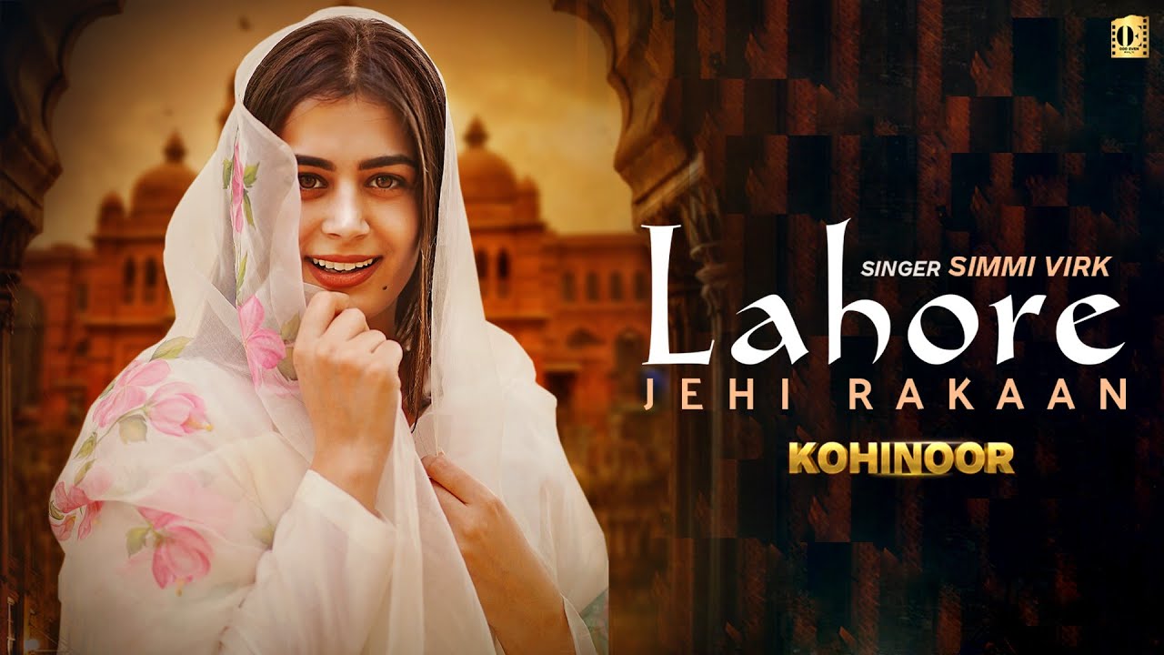 Lahore Jehi Rakaan – Simmi Virk | Vinder Nathu Majra | New Punjabi Song 2022 | Kohinoor Album Song