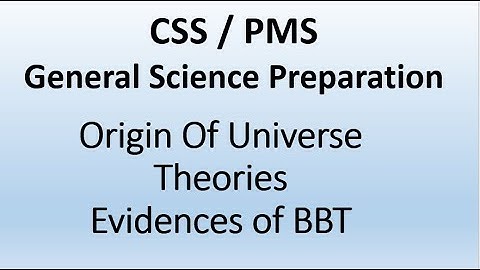 CSS General Science Preparation | Origin of Universe | Theories | Evidences of Big Bang | Part 1
