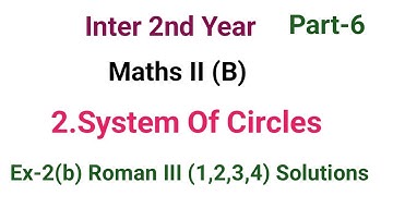 Maths 2(b)//2.System Of Circles//Part-6//Ex-2(b) Roman III Solutions