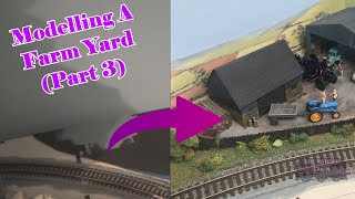 Modelling A Farmyard (Part 3) - Building A Model Railway Layout