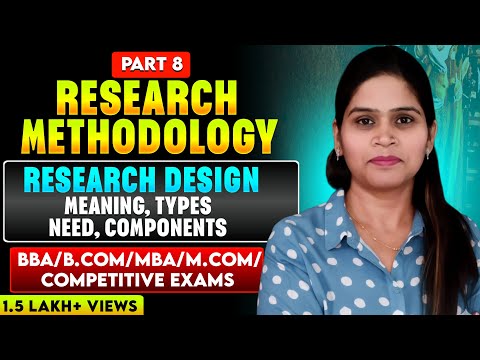 Research Design | Meaning | Need | Types | Research Methodology | Part-8 | BBA | B.Com | MBA | M.Com