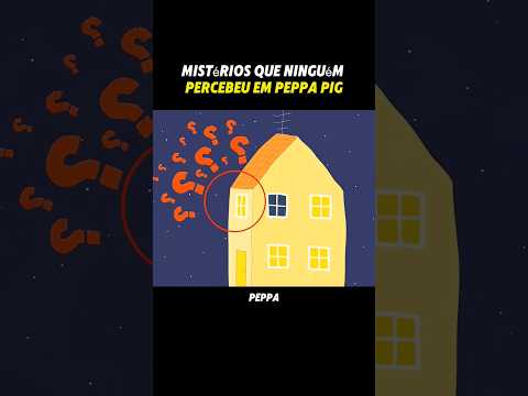 Mistérios e curiosidades que passaram despercebidos em peppa pig! #viraliza #desenho #desenhopeppa
