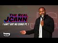 The real jcann  i aint got no sense pt1 standup special from the comedy cube