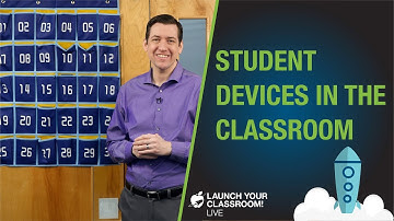Student Devices in the Classroom: Launch Your Classroom! Live Episode 20