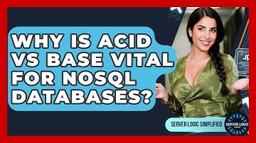 Why Is ACID Vs BASE Vital For NoSQL Databases? - Server Logic Simplified