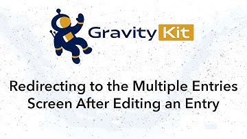 Redirecting to the Multiple Entries Screen After Editing an Entry (GravityView)