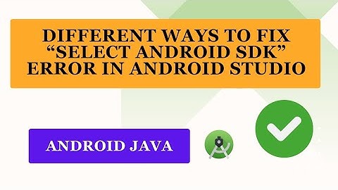Different Ways to Fix “Select Android SDK” Error in Android Studio