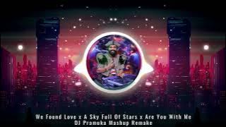 Download lagu We Found Love x A Sky Full Of Stars x Are You With Me - DJ Pramuka Mashup Remake