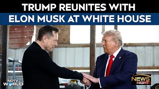 Trump News Trump Reunites With Elon Musk At White House, Internet Says Bros Are Back
