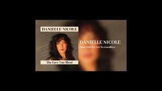 Danielle Nicole &quot;How Did We Get To Goodbye&quot; {Official Audio}