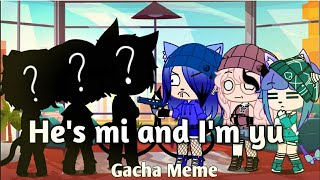 Hes Mi And Im Yu Gc Meme Gacha Club Ft Genderbend