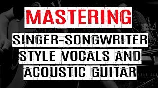 Mastering Acoustic Guitar & Vocals Song, Smooth & Natural [Pro Tools session + Files Download]
