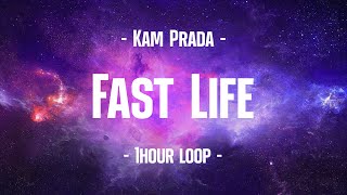 Kam Prada - Fast Life (1Hour Loop)