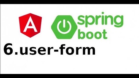AngularJS và Spring Boot - V1.6 - Sửa code component user-form trong AngularJS