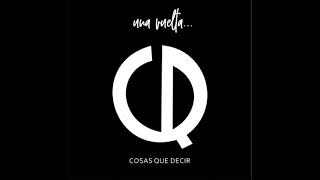 Cosas que decir - Quema Cabeza - Una vuelta