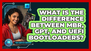 What Is The Difference Between MBR, GPT, And UEFI Bootloaders? - Your Computer Companion