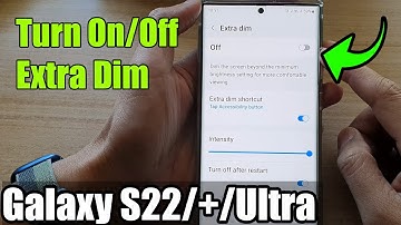 Galaxy S22/S22+/Ultra: How to Turn On/Off Extra Dim