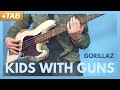Kids with guns  gorillaz bass cover  play along tabs
