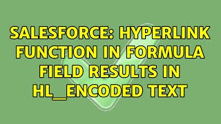 Salesforce: Hyperlink function in formula field results in HL_ENCODED text