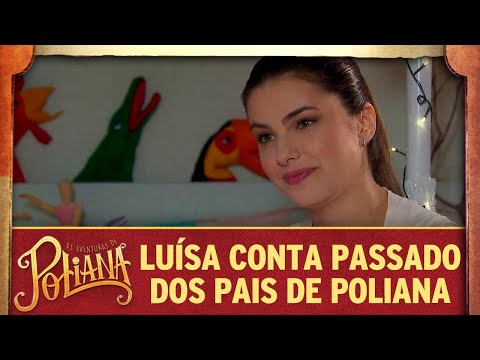 Luísa conta passado dos pais de Poliana | As Aventuras de Poliana