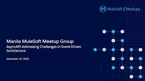 Manila MuleSoft Meetup #11 - AsyncAPI Addressing Challenges in Event-Driven Architecture