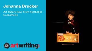 Johanna Drucker: Art Theory Now  From Aesthetics to Aesthesis