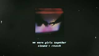 delaney bailey - we were girls together (slowed + reverb)