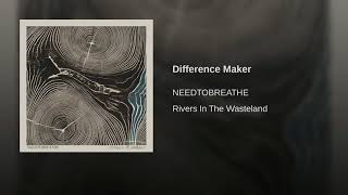 NEEDTOBREATHE - Difference Maker Details