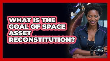 What Is The Goal Of Space Asset Reconstitution?