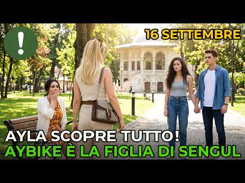 Video TUTTO PER LA MIA FAMIGLIA ANTICIPAZIONI 16 SETTEMBRE: AYLA scopre chi è AYBIKE…