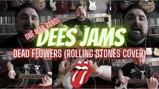 Dees Jams: Dead Flowers (Rolling Stones Cover)