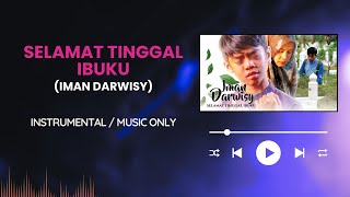 Selamat Tinggal Ibuku - Iman Darwisy (Instrumental/Music Only) | High Quality