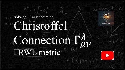 How to solve christoffel connection in mathematica 2|FRWL metric|general relativity