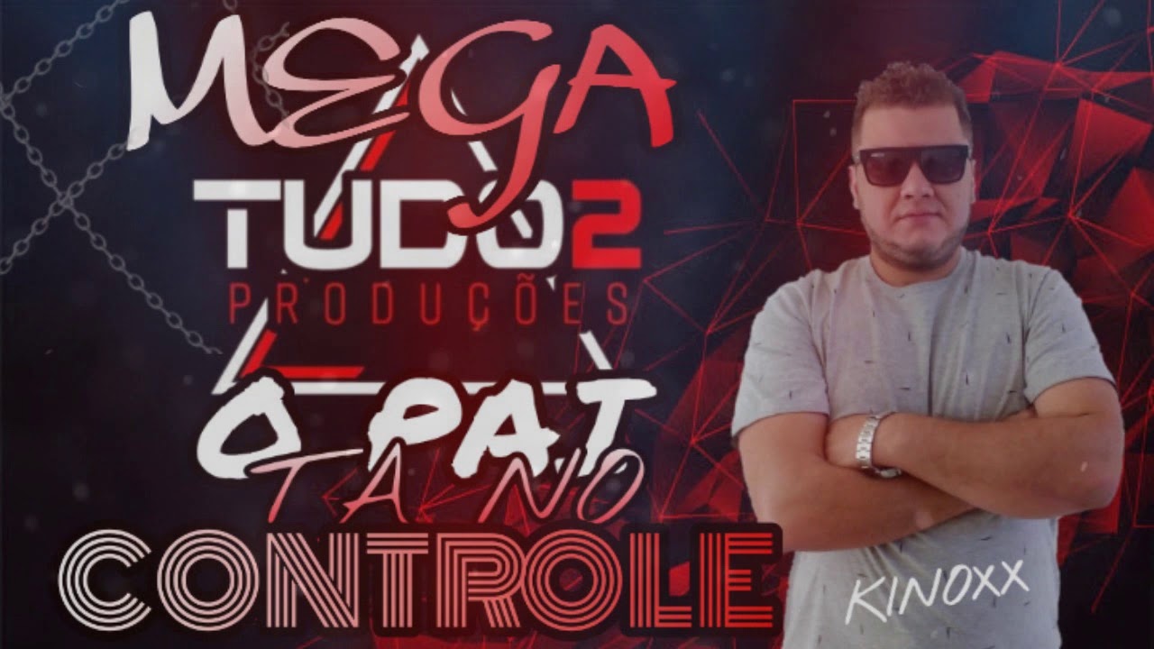 MEGA FUNK - O PAI TA NO CONTROLE - DJ KINOXX BLUMENAU SC - DJ OFICIAL TUDO 2 PRODUÇÕES