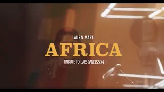 LAURA MARTI - AFRICA - TRIBUTE TO LARS DANIELSSON - NEW ALBUM (Official Video)