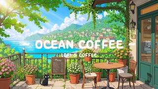 Summer Ocean Coffee ☕ Lofi Hip Hop Café for Study, Work & Deep Focus 🌊 Take It Easy & Enjoy the Sea