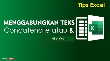 Menggabungkan Teks dengan Concatenate atau Ampersand (&) di eXcel